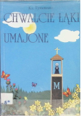 Chwalcie łąki umajone