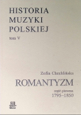 Historia muzyki polskiej Tom V Romantyzm Część 1 1795-1850