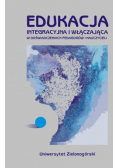 Edukacja integracyjna i włączająca w doświadczeniach pedagogów i nauczycieli