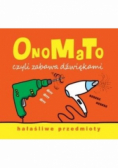 OnoMaTo czyli zabawa dźwiękami. Hałaśliwe przedmi