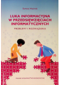 Luka informacyjna w przedsięwzięciach informatycznych Problemy i rozwiązania
