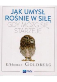 Jak umysł rośnie w siłę, gdy mózg się starzeje