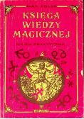 Księga wiedzy magicznej Magia praktyczna