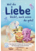 Weil die Liebe bleibt, auch wenn du gehst