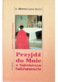 Przyjdź do mnie w Najświętszym Sakramencie