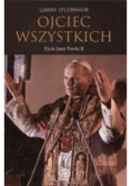 Ojciec wszystkich. Życie Jana Pawła II