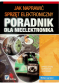 Poradnik dla nieelektronika jak naprawić sprzęt elektroniczny