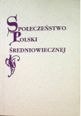 Społeczeństwo Polski średniowiecznej Tom VIII