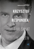 Krzysztof Respondek taki świat kupiłem