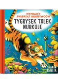 Wyprawy zwierząt odkrywców Tygrysek Tolek nurkuje