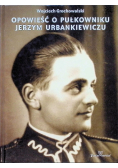 Opowieść o pułkowniku Jerzym Urbankiewiczu