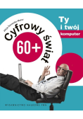 Cyfrowy świat 60 + Ty i twój komputer