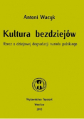 Kultura bezdziejów rzecz o dziejowej degradacji narodu polskiego