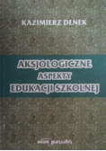 Aksjologiczne aspekty edukacji szkolnej