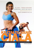 Kształtowanie ciała Kompendium wiedzy kulturystycznej