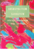 Kosmopolityzm i sarmatyzm  antologia powojennego eseju polskiego