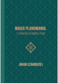 Magia planowania. 12 kroków do zmiany życia