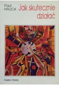 Jak skutecznie działać