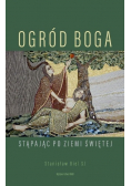 Ogród Boga Stąpając po Ziemi Świętej
