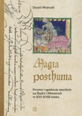 Magia Posthuma  Procesy I Egzekucje Zmarłych Na Śląsku I Morawach w XVI - XVIII wieku