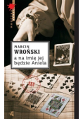 A  na imię jej będzie Aniela