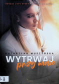 Wytrwaj przy mnie