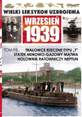 Wielki Leksykon Uzbrojenia Wrzesień 1939 Trałowce rzeczne typu T statek minowo - gazowy mątwa holownik ratowniczy Neptun Tom 98