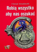 Robią wszystko aby nas oszukać