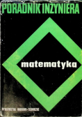 Poradnik inżyniera matematyka Tom I