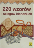 220 wzorów i ściegów irlandzkich