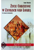 Życie codzienne w zamkach nad Loarą w czasach renesansu