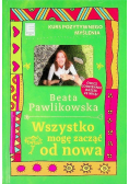 Kurs pozytywnego myślenia Wszystko mogę zacząć od nowa