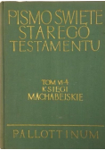 Pismo Święte Starego Testamentu tom VI Księgi Machabejskie.