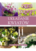 Układanie kwiatów: Kompozycje na każdą okazję