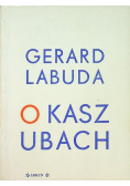 O Kaszubach i o ich nazwie i ziemi zamieszkania