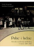 Pałac i ludzie Historia rezydencji myśliwskiej w Spale 1885 - 1945