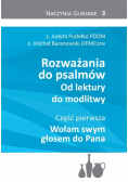 Rozważania do psalmów Od lektury do modlitwy Część I Wołam swym głosem do Pana
