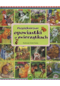 Najpiękniejsze opowiastki o zwierzątkach