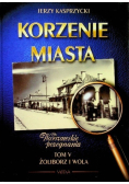 Korzenie Miasta Żoliborz i Wola Tom V