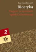 Bioetyka Pacjent w systemie opieki zdrowotnej Tom 2