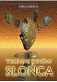 Tropami synów słońca