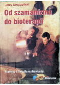 Od szamanizmu do bioterapii
