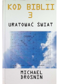 Kod Biblii 3 Uratować świat
