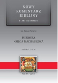 Nowy komentarz biblijny Pierwsza Księga Machabejska rozdziały 1, 1 - 6, 16 Tom 14 Część 1