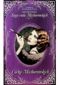 Saga rodu Michorowskich Część 2 Córka Michorowskich