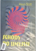 Schody do umysłu Nowa kontrowersyjna wiedza o świadomości