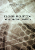 Filozofia teoretyczna ks Aleksandra Usowicza