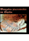 Mauzolea piastowskie na Śląsku