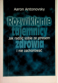 Rozwikłanie tajemnicy zdrowia jak radzić sobie ze stresem i nie zachorować