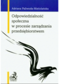 Odpowiedzialność społeczna w procesie zarządzadzania przedsiębiorstwem